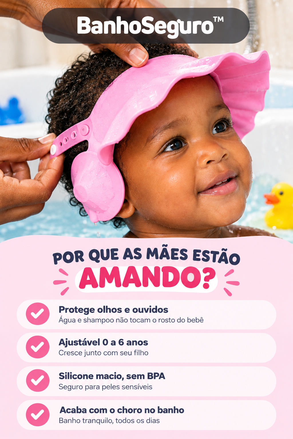 BanhoSeguro™ — Touca Ajustável Impermeável: Protege Olhos e Ouvidos e Acaba com o Choro no Banho